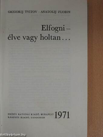 Elfogni - élve vagy holtan...