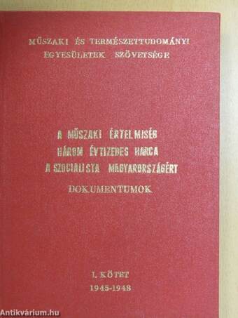 A műszaki értelmiség három évtizedes harca a szocialista Magyarországért I-II.