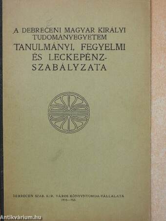 A Debreceni Magyar Királyi Tudományegyetem tanulmányi, fegyelmi és leckepénzszabályzata