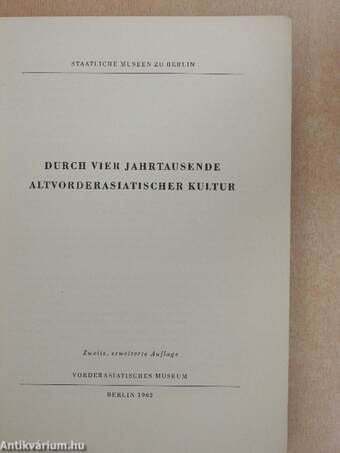 Durch Vier Jahrtausende Altvorderasiatischer Kultur