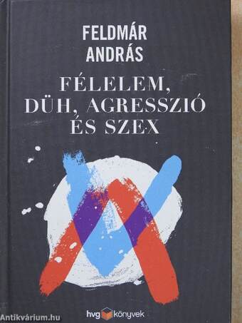 Félelem, düh, agresszió és szex