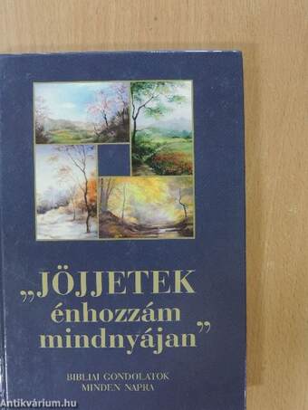 "Jöjjetek énhozzám mindnyájan"