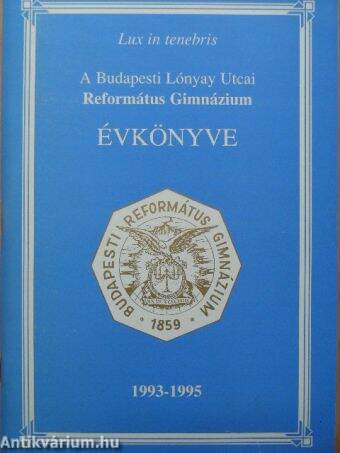 A Budapesti Lónyay Utcai Református Gimnázium Évkönyve 1993-1995