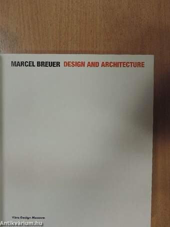 Marcel Breuer - Desing and Architecture