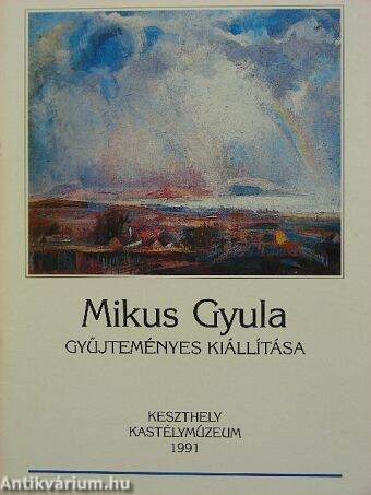 Mikus Gyula gyűjteményes kiállítása