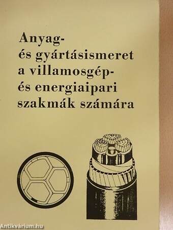 Anyag- és gyártásismeret a villamosgép- és energiaipari szakmák számára