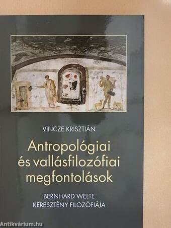 Antropológiai és vallásfilozófiai megfontolások