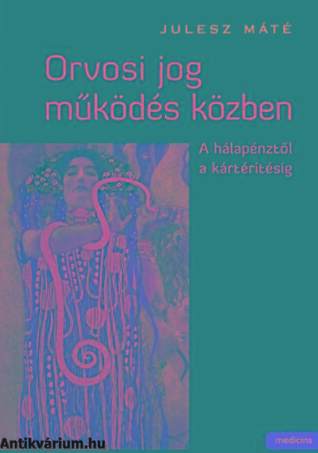 Orvosi jog működés közben - A hálapénztől a kártérítésig