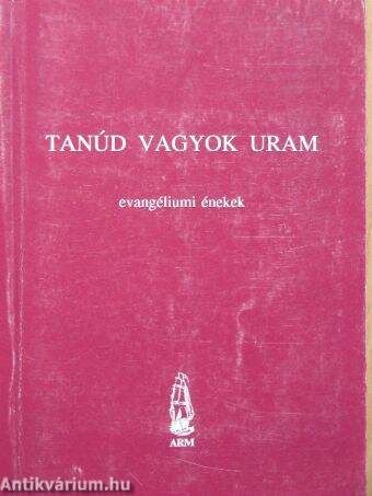 Tanúd vagyok Uram