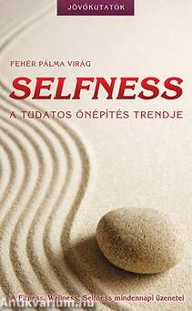 Selfness - A tudatos önépítés trendje