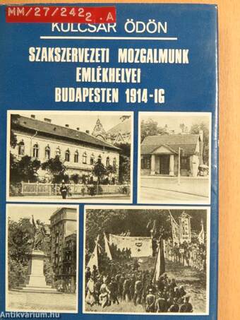 Szakszervezeti mozgalmunk emlékhelyei Budapesten 1914-ig