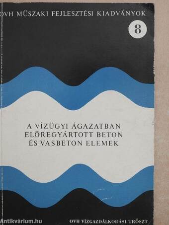 A vízügyi ágazatban előregyártott beton és vasbeton elemek