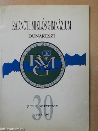 Radnóti Miklós Gimnázium Dunakeszi Jubileumi Évkönyv 1963-1993 (dedikált példány)