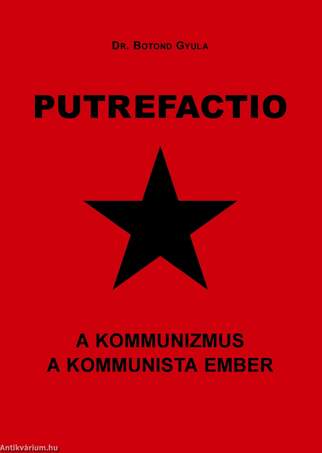 PUTREFACTIO A kommunizmus A kommunista ember