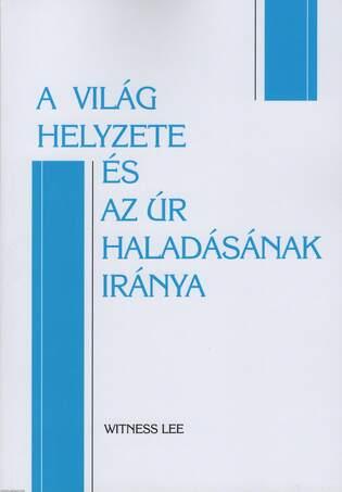 A világ helyzete és az Úr haladásának iránya