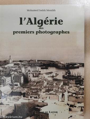 L'Algérie des premiers photographes