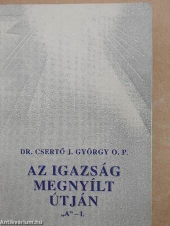 Az igazság megnyílt útján "A"-I.