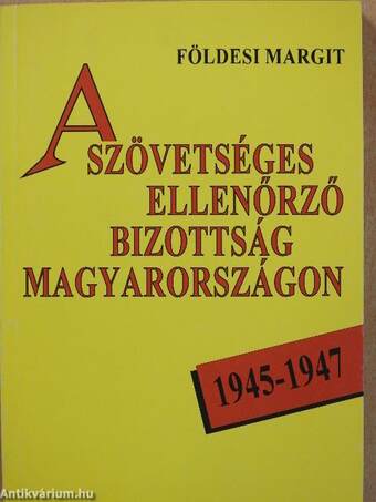 A szövetséges ellenőrző bizottság Magyarországon (dedikált példány)