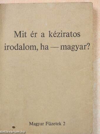 Mit ér a kéziratos irodalom, ha - magyar?