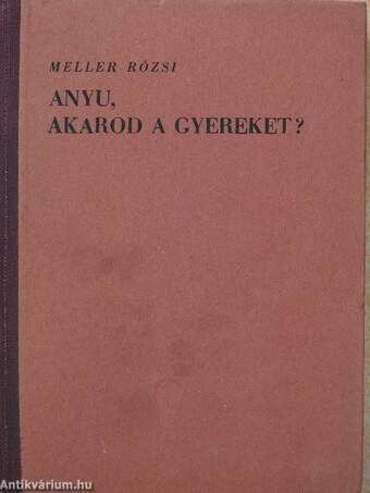 Anyu, akarod a gyereket?