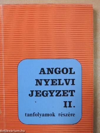 Angol nyelvi jegyzet tanfolyamok részére II.