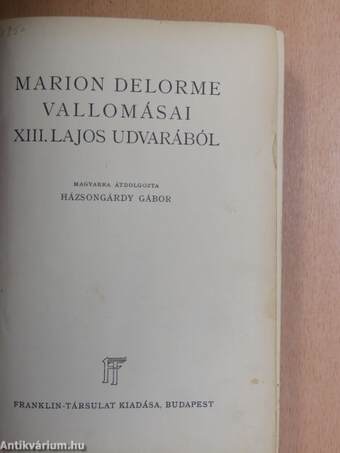 Marion Delorme vallomásai XIII. Lajos udvarából