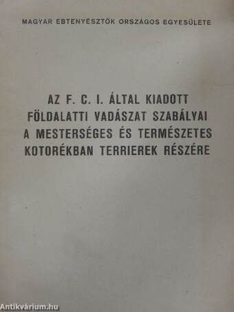 Az F. C. I. által kiadott földalatti vadászat szabályai és mesterséges és természetes kotorékban terrierek részére