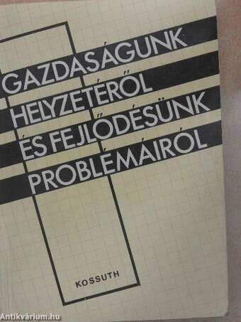 Gazdaságunk helyzetéről és fejlődésünk problémáiról