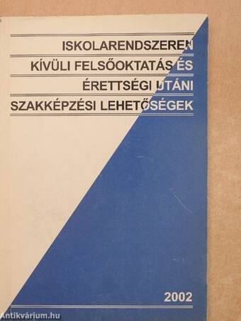 Iskolarendszeren kívüli felsőoktatás és érettségi utáni szakképzési lehetőségek 2002