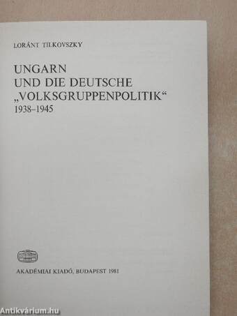 Ungarn und die deutsche "Volksgruppenpolitik" 1938-1945