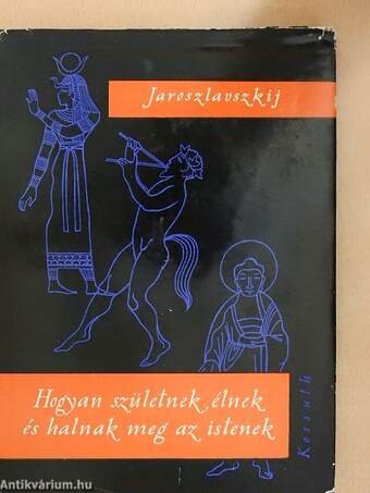 Hogyan születnek, élnek és halnak meg az istenek