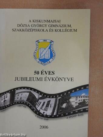 A kiskunmajsai Dózsa György Gimnázium, Szakközépiskola és Kollégium 50 éves jubileumi évkönyve