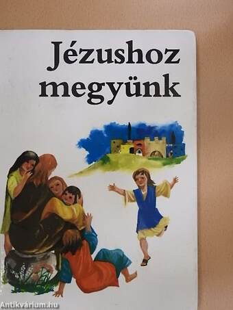 Jézushoz megyünk