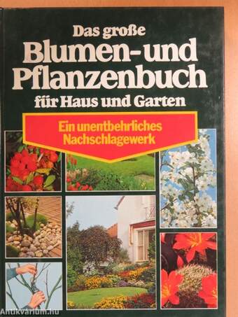 Das große Blumen- und Pflanzenbuch für Haus und Garten