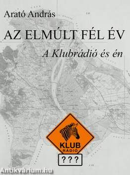 Az elmúlt fél év - A klubrádió és én