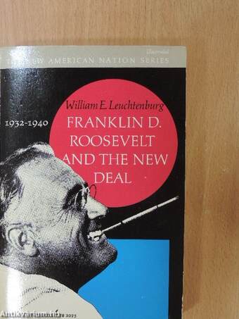 Franklin D. Roosevelt and the New Deal 1932-1940