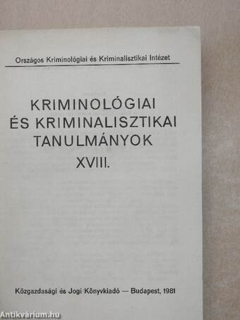 Kriminológiai és kriminalisztikai tanulmányok XVIII.