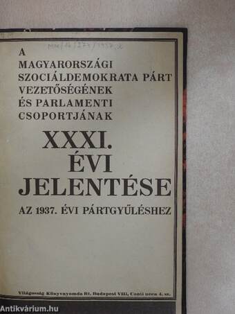 A Magyarországi Szociáldemokrata Párt vezetőségének és parlamenti csoportjának XXXI. évi jelentése az 1937. évi pártgyűléshez