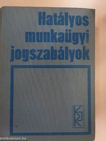 Hatályos munkaügyi jogszabályok