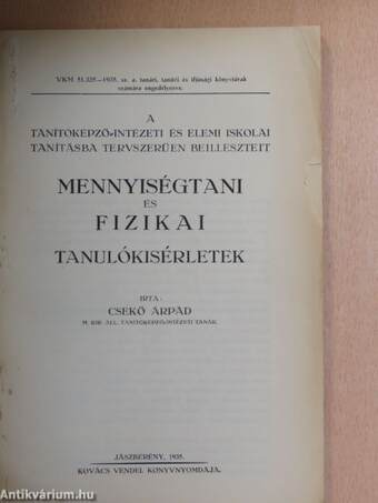 A tanítóképző-intézeti és elemi iskolai tanításba tervszerűen beillesztett mennyiségtani és fizikai tanulókisérletek