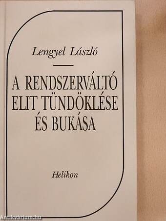 A rendszerváltó elit tündöklése és bukása