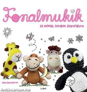 Fonalmukik - 25 mókás, horgolt állatfigura