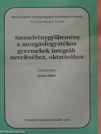 Szemelvénygyűjtemény a mozgásfogyatékos gyermekek integrált neveléséhez, oktatásához