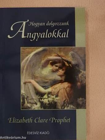 Hogyan dolgozzunk Angyalokkal?