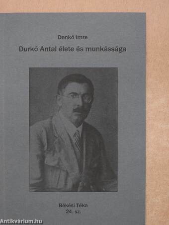 Durkó Antal élete és munkássága