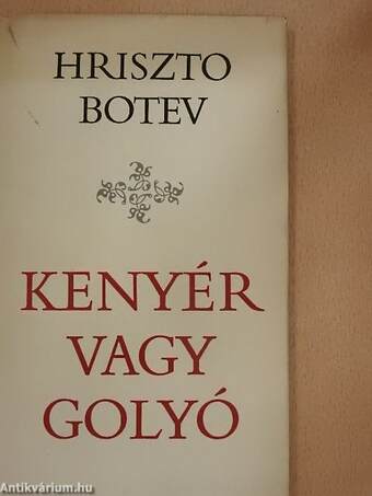 Kenyér vagy golyó