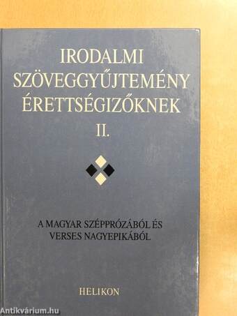 Irodalmi szöveggyűjtemény érettségizőknek II. 