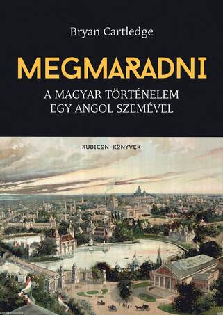 Megmaradni - A magyar történelem egy angol szemével