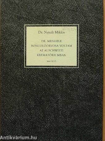 Dr. Mengele boncolóorvosa voltam az auschwitzi krematóriumban