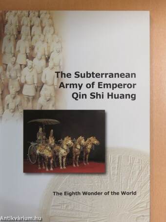 The Subterranean Army of Emperor Qin Shi Huang